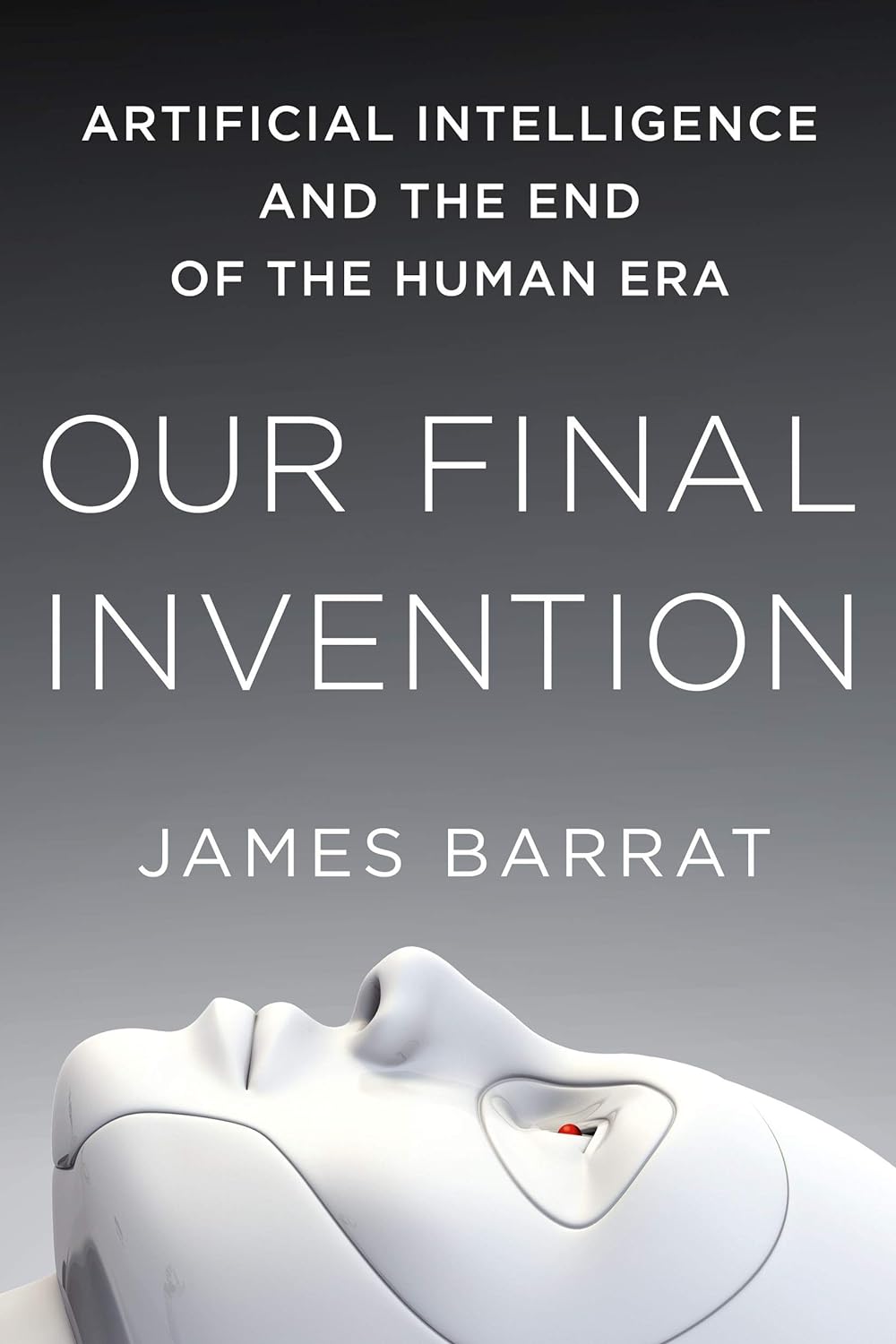 Our Final Invention • James Barrat
